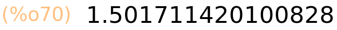 (%o70)	1.501711420100828