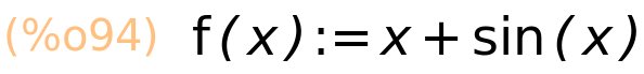 (%o94)	f(x):=x+sin(x)