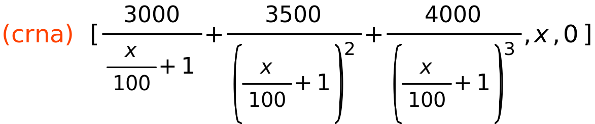 (crna)	[3000/(x/100+1)+3500/(x/100+1)^2+4000/(x/100+1)^3,x,0]