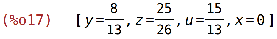 (%o17)	[y=8/13,z=25/26,u=15/13,x=0]