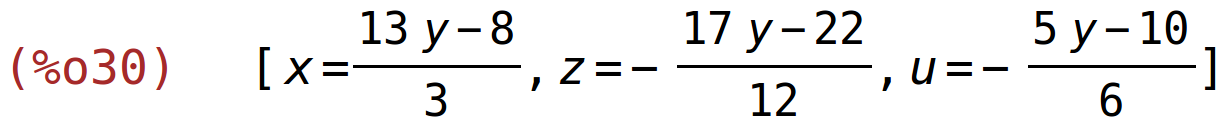 (%o30)	[x=(13*y-8)/3,z=-(17*y-22)/12,u=-(5*y-10)/6]