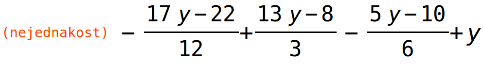 (nejednakost)	-(17*y-22)/12+(13*y-8)/3-(5*y-10)/6+y