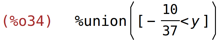 (%o34)	%union([-10/37<y])