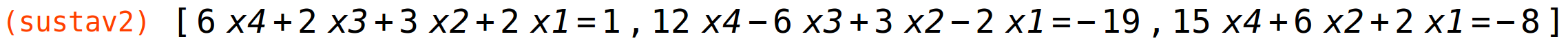 (sustav2)	[6*x4+2*x3+3*x2+2*x1=1,12*x4-6*x3+3*x2-2*x1=-19,15*x4+6*x2+2*x1=-8]