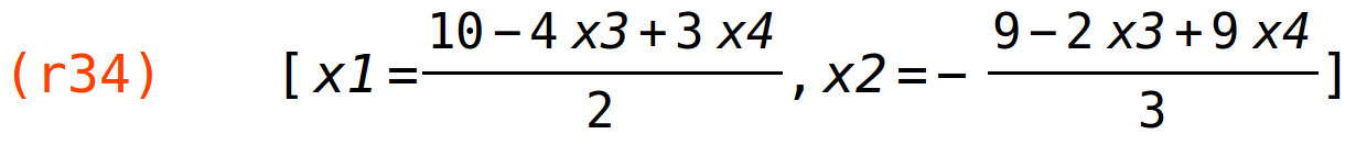 (r34)	[x1=(10-4*x3+3*x4)/2,x2=-(9-2*x3+9*x4)/3]