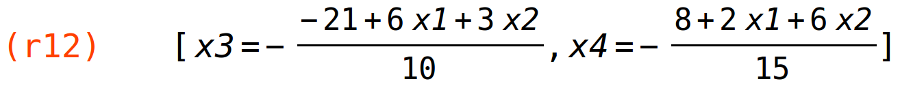 (r12)	[x3=-(-21+6*x1+3*x2)/10,x4=-(8+2*x1+6*x2)/15]