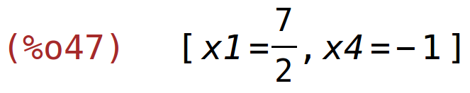 (%o47)	[x1=7/2,x4=-1]